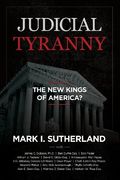 Judicial Tyranny - the new Kings of America (en Inglés)