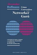 Como Convertirse en un Networker Guru