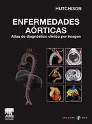 Enfermedades Aórticas: Atlas de Diagnóstico Clínico por Imagen (Con Dvd-Rom)