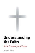 Understanding the Faith: And the Challenges of Today