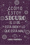 ¿Cómo puedo estar seguro de qué es correcto y qué es incorrecto? – Apologética cristiana para niños y adolescentes