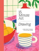 15-Minute art Drawing: Learn how to Draw, Colour and Shade (en Inglés)