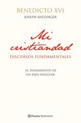 Mi cristiandad: Discursos fundamentales (Planeta Testimonio)