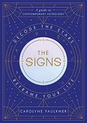 The Signs: Decode the Stars, Reframe Your Life (en Inglés)