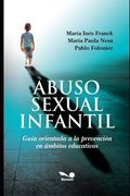 Abuso Sexual Infantil: Guía orientada a la prevención en ámbitos educativos