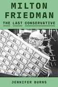 Milton Friedman: The Last Conservative (en Inglés)