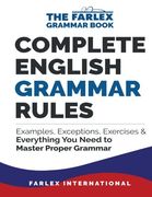 Complete English Grammar Rules: Examples, Exceptions, Exercises, and Everything you Need to Master Proper Grammar (The Farlex Grammar Book) (en Inglés)