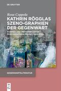 Kathrin Rögglas Szeno-Graphien der Gegenwart (en Alemán)