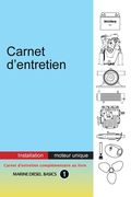Carnet d'entretien - Installation moteur unique: À valeur ajoutée carnet pour votre système diesel marin à moteur unique (en Francés)
