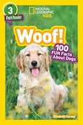 National Geographic Readers: Woof! 100 fun Facts About Dogs (National Geographic Kids: Fact Reader, Level 3) (en Inglés)