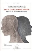 Baixo o Signo da Bipolaridade. A Poesía de María Mariño Carou (en Gallego)