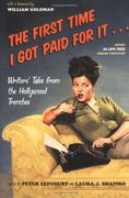 the first time i got paid for it...: writers' tales from the hollywood trenches (en Inglés)