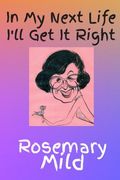 In My Next Life I'll Get It Right (en Inglés)