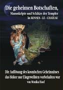 Die Geheimen Manuskripte, Schätze und Botschaften der Templer aus Rennes-le-Chateau: Die Auflösung des kosmischen Geheimnisses das bisher nur Eingeweihten vorbehalten war (en Alemán)