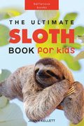 The Ultimate Sloth Book for Kids: 100+ Amazing Facts, Photos, Quiz and More (en Inglés)
