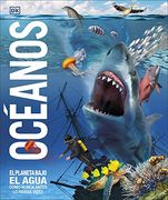Océanos: El Planeta Bajo el Agua, Como Nunca Antes lo Habías Visto