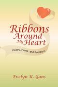 ribbons around my heart: poetry, prose, and potpourri