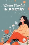Words Painted In Poetry (en Inglés)
