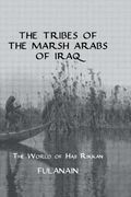 the tribes of the marsh arabs of iraq: the world of haji rikkan (en Inglés)