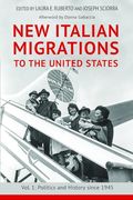 New Italian Migrations to the United States: Vol. 1: Politics and History Since 1945 (en Inglés)