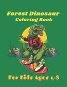 Forest Dinosaur Coloring Book For Kids Ages 4-8: Great Gift for Toddlers Boys & Girls (en Inglés)