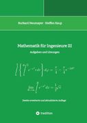 Mathematik für Ingenieure III: Aufgaben und Lösungen (en Alemán)