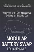 Modular Battery Swap: How We Can Get Everybody Driving an Electric Car (en Inglés)