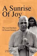 a sunrise of joy: the lost darshans of swami kripalu (en Inglés)