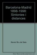 Barcelona-Madrid 1898-1998: Sintonies i Distances (Catalan Edition)