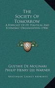 the society of tomorrow: a forecast of its political and economic organization (1904)