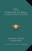 the tongues of men: a comedy in three acts (1913) (en Inglés)