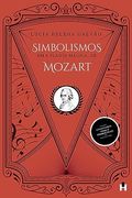 Simbolismos em a Flauta Mágica, de Mozart (Comentários Sobre o Simbolismo em Grandes Obras) (in Portuguese)