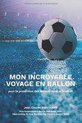 Mon Incroyable Voyage en Ballon: Pour la Protection des Enfants Dans le Football (en Francés)