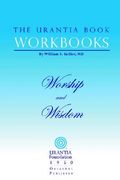 the urantia book workbooks: volume 8 - worship and wisdom (en Inglés)