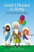 Until I Needed the Song: The Story of That Time God and Jesus Took an Angel Named Abigail On a Road Trip (en Inglés)