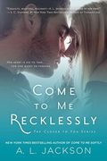 Come to me Recklessly (Closer to You) (en Inglés)