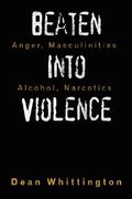 beaten into violence: anger, masculinities, alcohol, narcotics (en Inglés)
