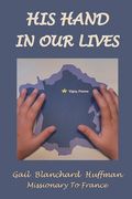 His Hand in our Lives: Missionary to France (en Inglés)