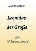 Leonidas der Große: "Ich bin ein Mensch" (en Alemán)