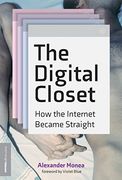 The Digital Closet: How the Internet Became Straight (The Strong Ideas) 