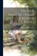 The new Franklin Primer and First Reader, Book 1 (en Inglés)