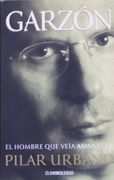 Garzon: El Hombre que Veia Amanecer