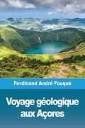 Voyage géologique aux Açores (en Francés)