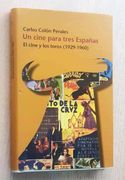 Un Cine Para Tres Españas. El Cine y los Toros ( 1929 - 1960 )