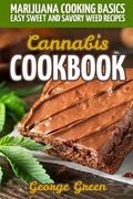 Cannabis Cookbook: Marijuana Cooking Basics - Easy Sweet and Savory Weed Recipes (en Inglés)