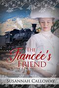 The Fiancée’S Friend (Mail Order Brides of Sweetwater) (en Inglés)