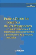 Protección de los Derechos de los Trabajadores en las Liquidaciones de Empresas, Establecimientos y Patrimonios de Personas Naturales