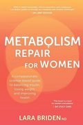Metabolism Repair for Women: A Compassionate, Science-Based Guide to Balancing Insulin, Losing Weight, and Improving Health (en Inglés)
