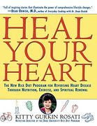 Heal Your Heart: The new Rice Diet Program for Reversing Heart Disease Through Nutrition, Exercise, and Spiritual Renewal (en Inglés)