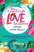 When Cancer Calls, Love Answers (en Inglés)